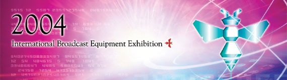 2004 International Broadcast Equipment Exhibition (InterBEE 2004)